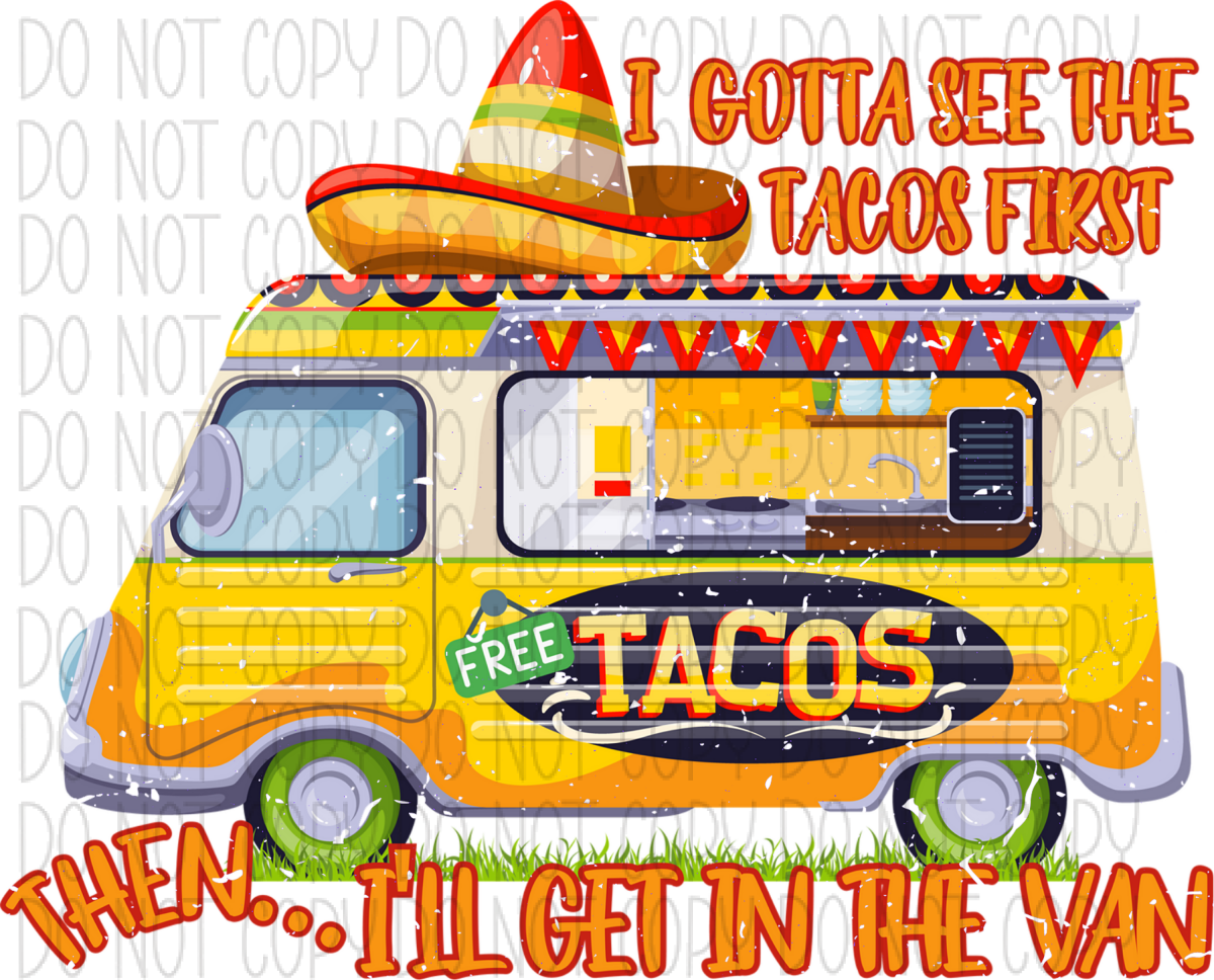 I Gotta See The Tacos First Then Ill Get In Van Antiqued