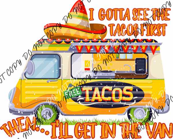 I Gotta See The Tacos First Then Ill Get In Van Antiqued