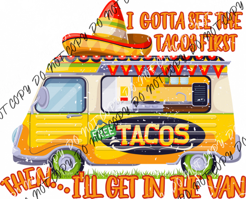 I Gotta See The Tacos First Then Ill Get In Van Antiqued