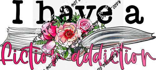 I have a Fiction Addiction Floral Book DTF Transfer - We Print U Press DTF Transfers