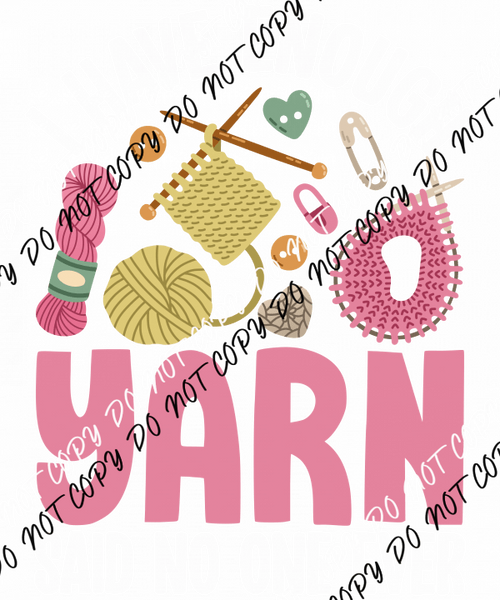 I Have Enough Yarn DTF Transfer - We Print U Press DTF Transfers