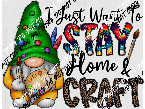 I Just Want to Stay Home and Craft Gnome DTF Transfer - We Print U Press DTF Transfers