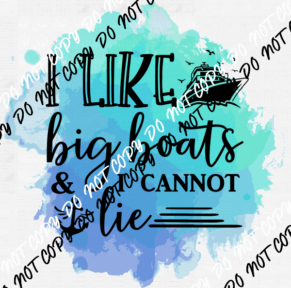 I Like Big Boats & I Cannot Lie DTF Transfer - We Print U Press DTF Transfers