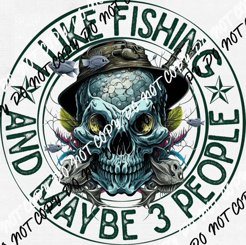 I Like Fishing and Maybe 3 People Skull DTF Transfer - We Print U Press DTF Transfers