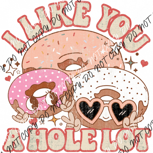 I Like You A Hole Lot Dtf Transfer