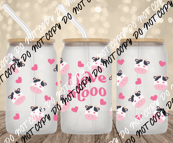 I Love Moo UV transfer for 16 oz Glass Can - We Print U Press DTF Transfers