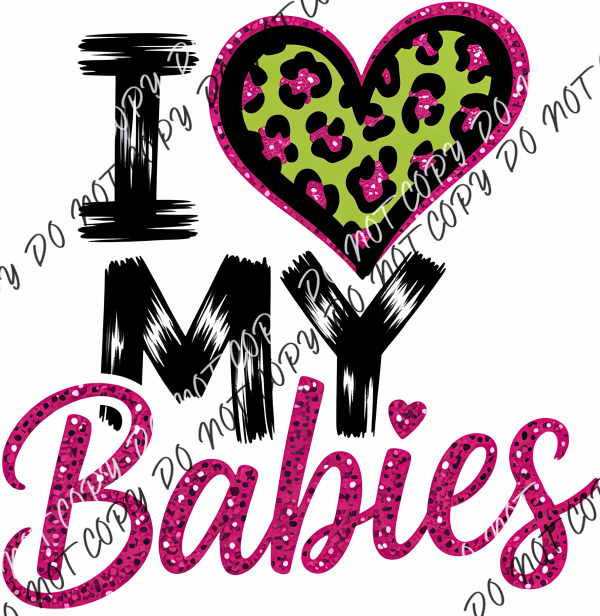 I Love My Babies Heart DTF Transfer RTP DTF Transfers
