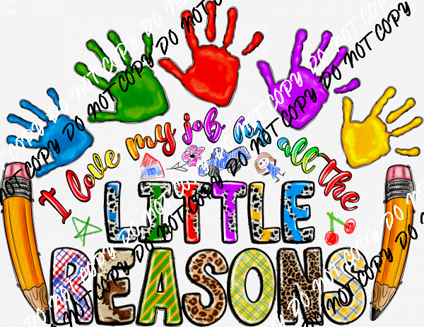 I Love My Job for All the Little Reasons Handprints DTF Transfer - We Print U Press DTF Transfers