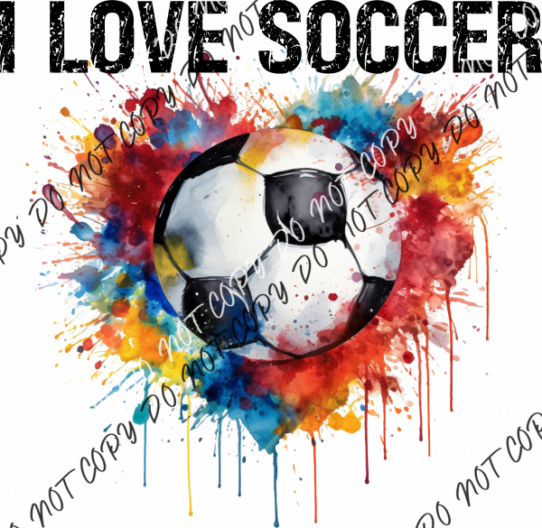 I Love Soccer - Ball With Color Splashes Dtf Transfer Transfers