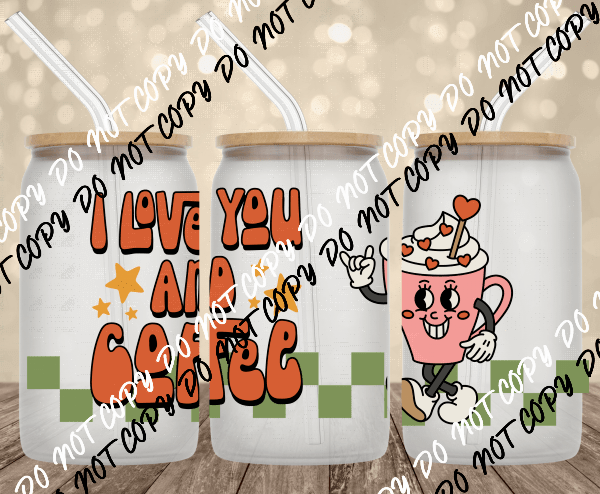 I Love you and Coffee UV Transfer for 16 oz Glass Can - We Print U Press DTF Transfers