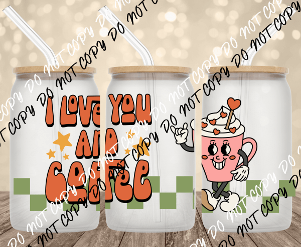 I Love you and Coffee UV Transfer for 16 oz Glass Can - We Print U Press DTF Transfers