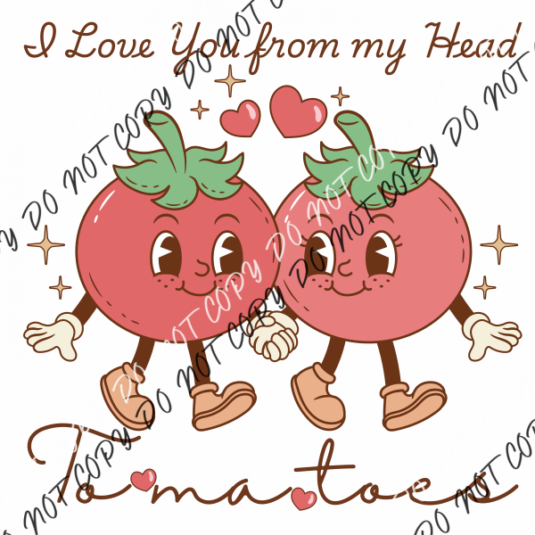 I Love You From My Head To-Ma-Toes DTF Transfer RTP DTF Transfers