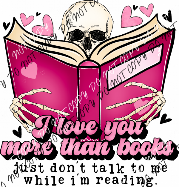 I Love You More Than Books Skeleton Dtf Transfer Rtp Transfers