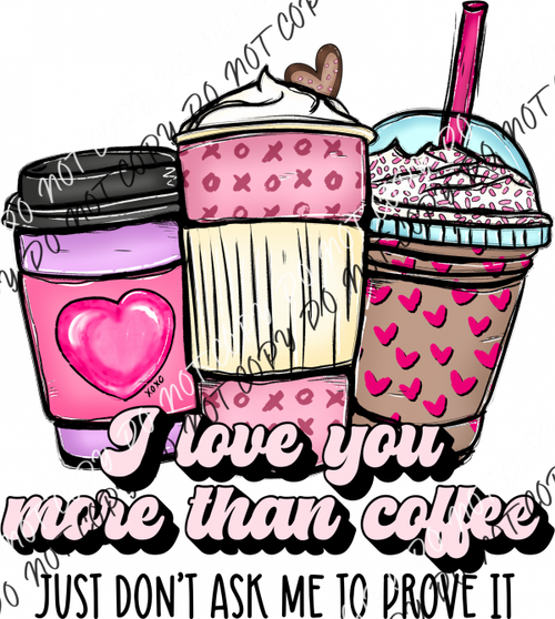 I Love You More Than Coffee Dtf Transfer Rtp Transfers