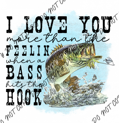 I Love You More Than The Feelin When A Bass Hits Hook Dtf Transfer