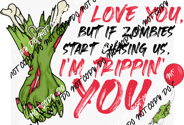 I Love You Zombies DTF Transfer - We Print U Press DTF Transfers