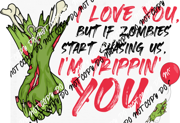 I Love You Zombies DTF Transfer - We Print U Press DTF Transfers