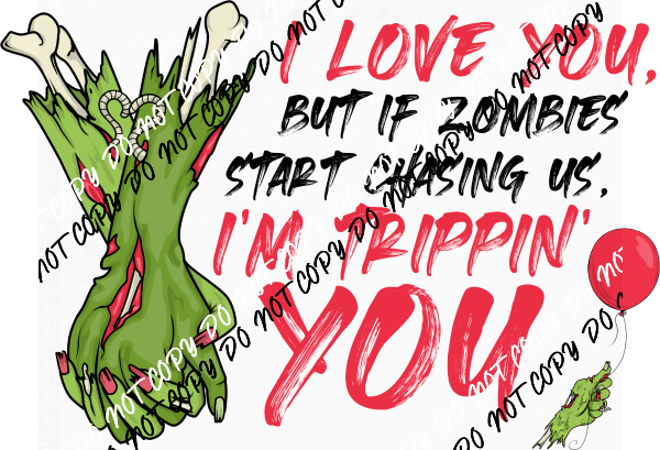 I Love You Zombies DTF Transfer - We Print U Press DTF Transfers