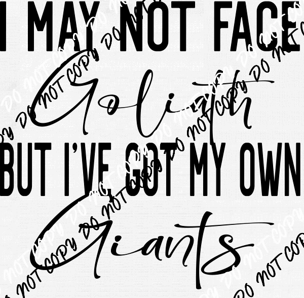 I May Not Face Goliath But I've Got My Own Giants DTF Transfer - We Print U Press DTF Transfers