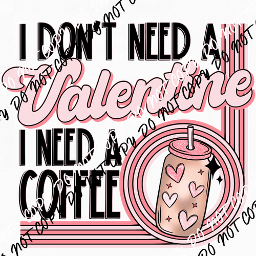 I Need a Coffee Valentine DTF Transfer - We Print U Press DTF Transfers