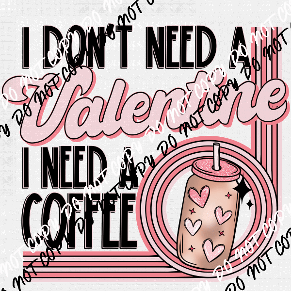 I Need a Coffee Valentine DTF Transfer - We Print U Press DTF Transfers