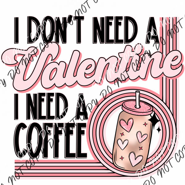 I Need A Coffee Valentine Dtf Transfer Rtp Transfers