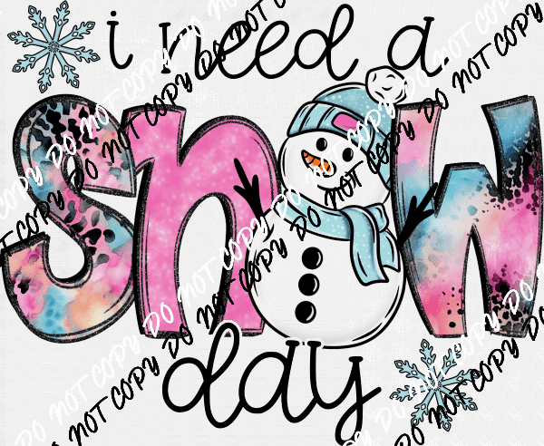 I Need a Snow Day DTF Transfer - We Print U Press DTF Transfers