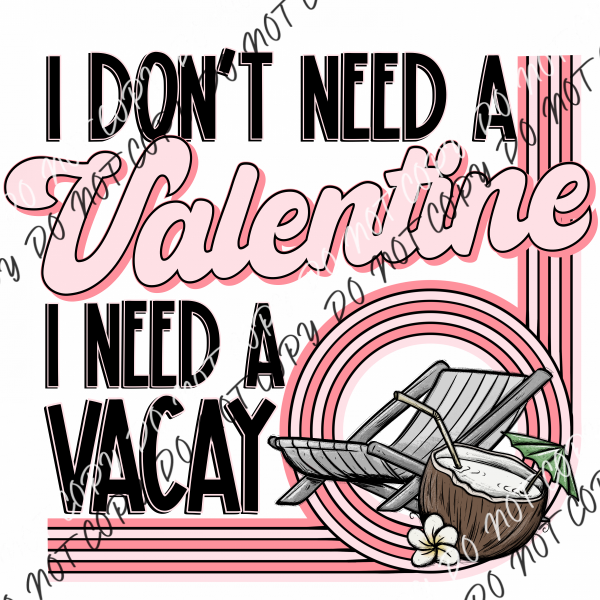 I Need A Vacay Valentine Dtf Transfer Rtp Transfers