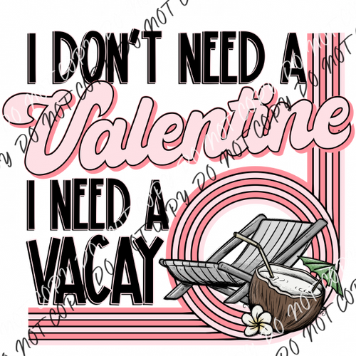 I Need A Vacay Valentine Dtf Transfer Rtp Transfers