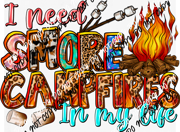 I Need Smore Campfires in My Life DTF Transfer - We Print U Press DTF Transfers