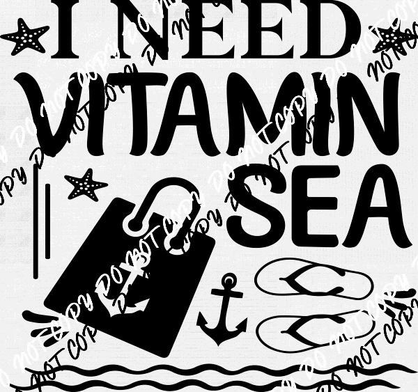 I Need Vitamin Sea DTF Transfer (Choose Black or White Print) - We Print U Press DTF Transfers