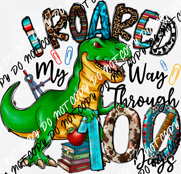 I Roared my Way through 100 Days Green Dino DTF Transfer - We Print U Press DTF Transfers