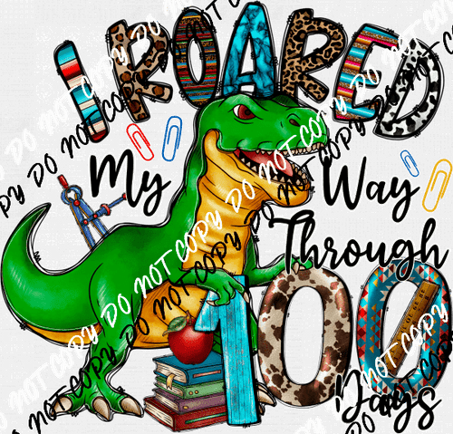 I Roared my Way through 100 Days Green Dino DTF Transfer - We Print U Press DTF Transfers