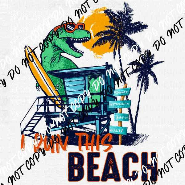 I Run This Beach Dinosaur DTF Transfer - We Print U Press DTF Transfers