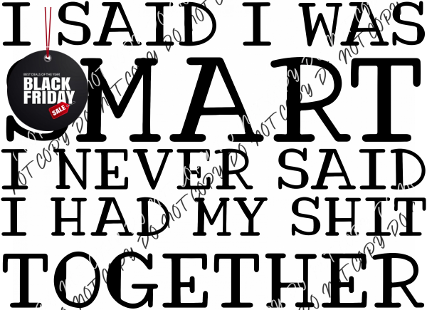 I Said Was Smart(Choose Text Color) Dtf Transfer Adult Xl-2Xl 12” / Black With White Outline Rtp