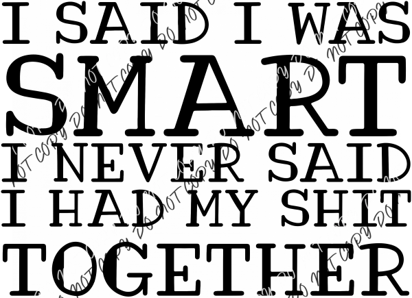 I Said Was Smart(Choose Text Color) Dtf Transfer Adult Xl-2Xl 12” / Black With White Outline Rtp