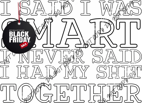 I Said Was Smart(Choose Text Color) Dtf Transfer Adult Xl-2Xl 12” / White With Black Outline Rtp