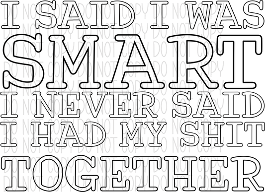 I Said Was Smart(Choose Text Color) Dtf Transfer Adult Xl-2Xl 12” / White With Black Outline Rtp