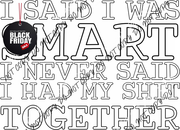 I Said Was Smart(Choose Text Color) Dtf Transfer Adult Xl-2Xl 12” / White With Black Outline Rtp