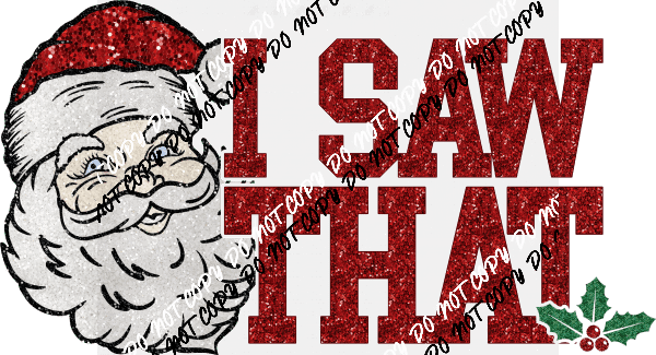 I Saw That Santa faux sequin DTF Transfer - We Print U Press DTF Transfers