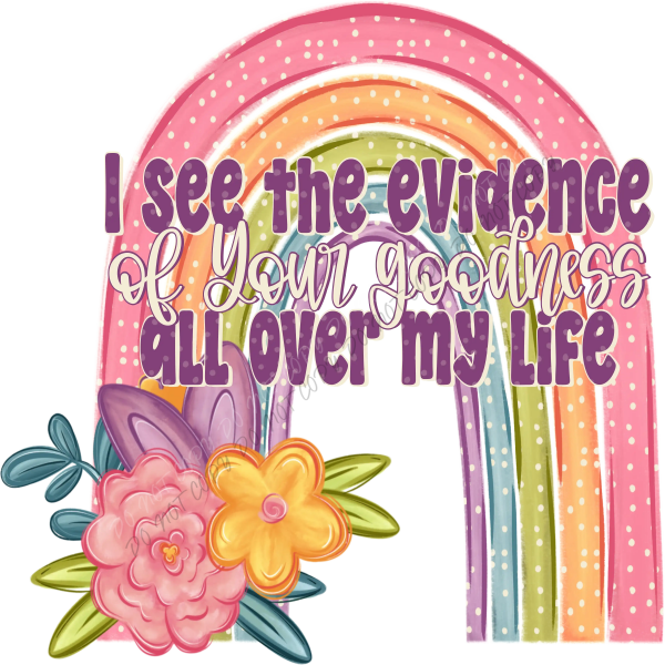 I See the Evidence of Your Goodness DTF Transfer - RTP DTF Transfer