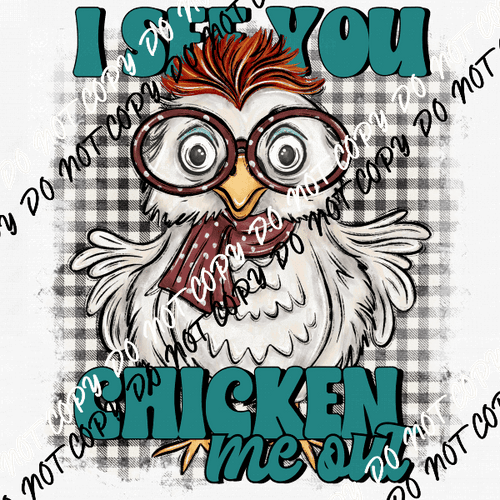 I See You Chicken Me Out DTF Transfer - We Print U Press DTF Transfers