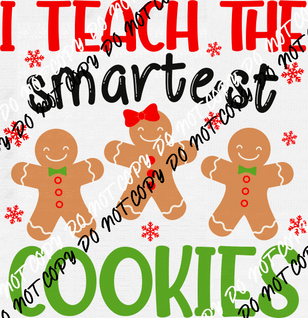 I Teach the Smartest Cookies DTF Transfer - We Print U Press DTF Transfers