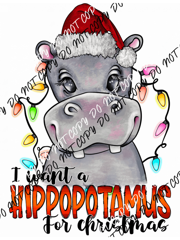 I want a Hippopotamus for Christmas DTF Transfer - We Print U Press DTF Transfers