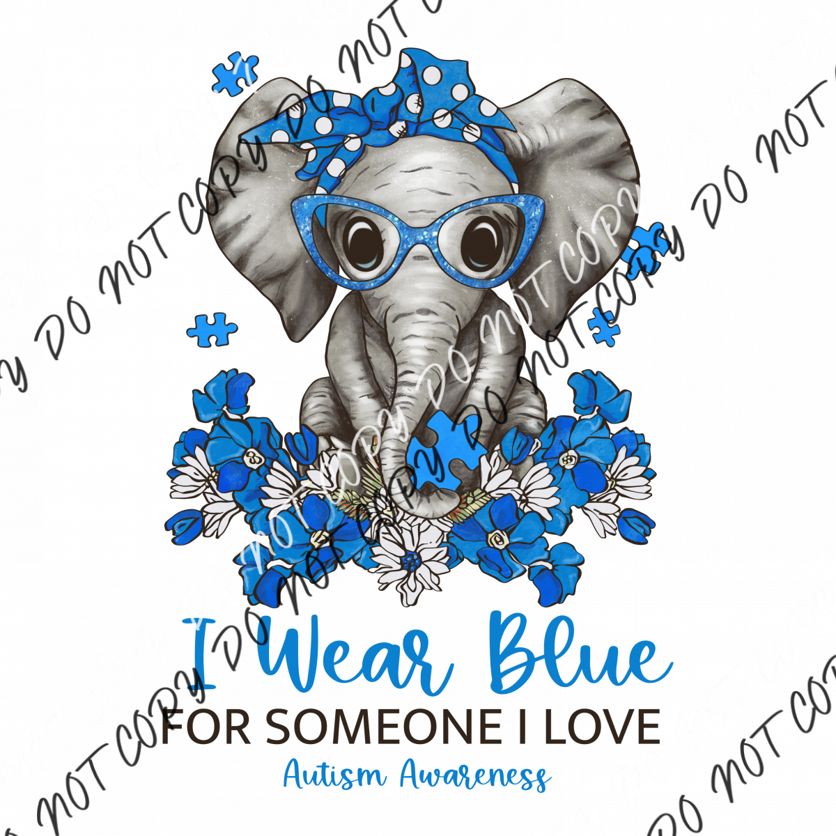 I Wear Blue For Someone Love Austim Elephant Dtf Transfer