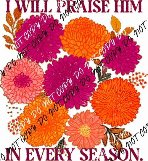 I Will Praise Him in Every Season DTF Transfer - We Print U Press DTF Transfers