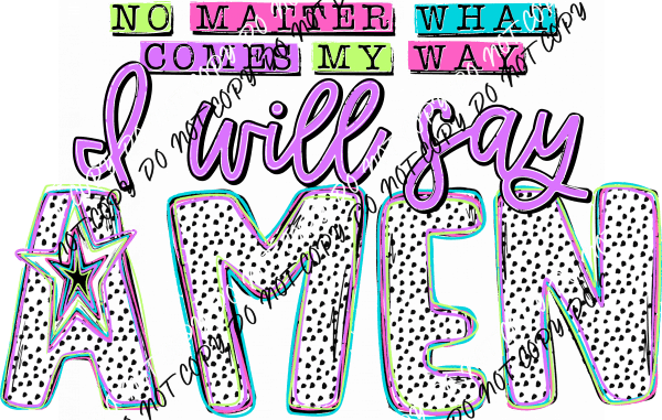 I Will Say Amen DTF Transfer - We Print U Press DTF Transfers
