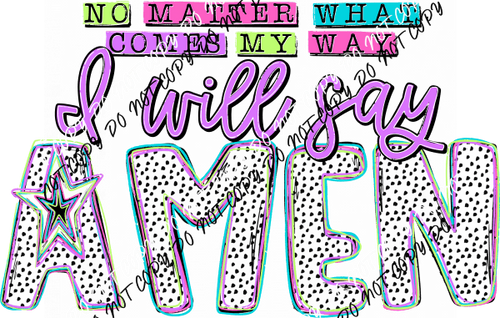 I Will Say Amen DTF Transfer - We Print U Press DTF Transfers