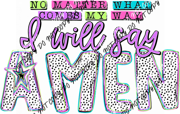 I Will Say Amen DTF Transfer - We Print U Press DTF Transfers