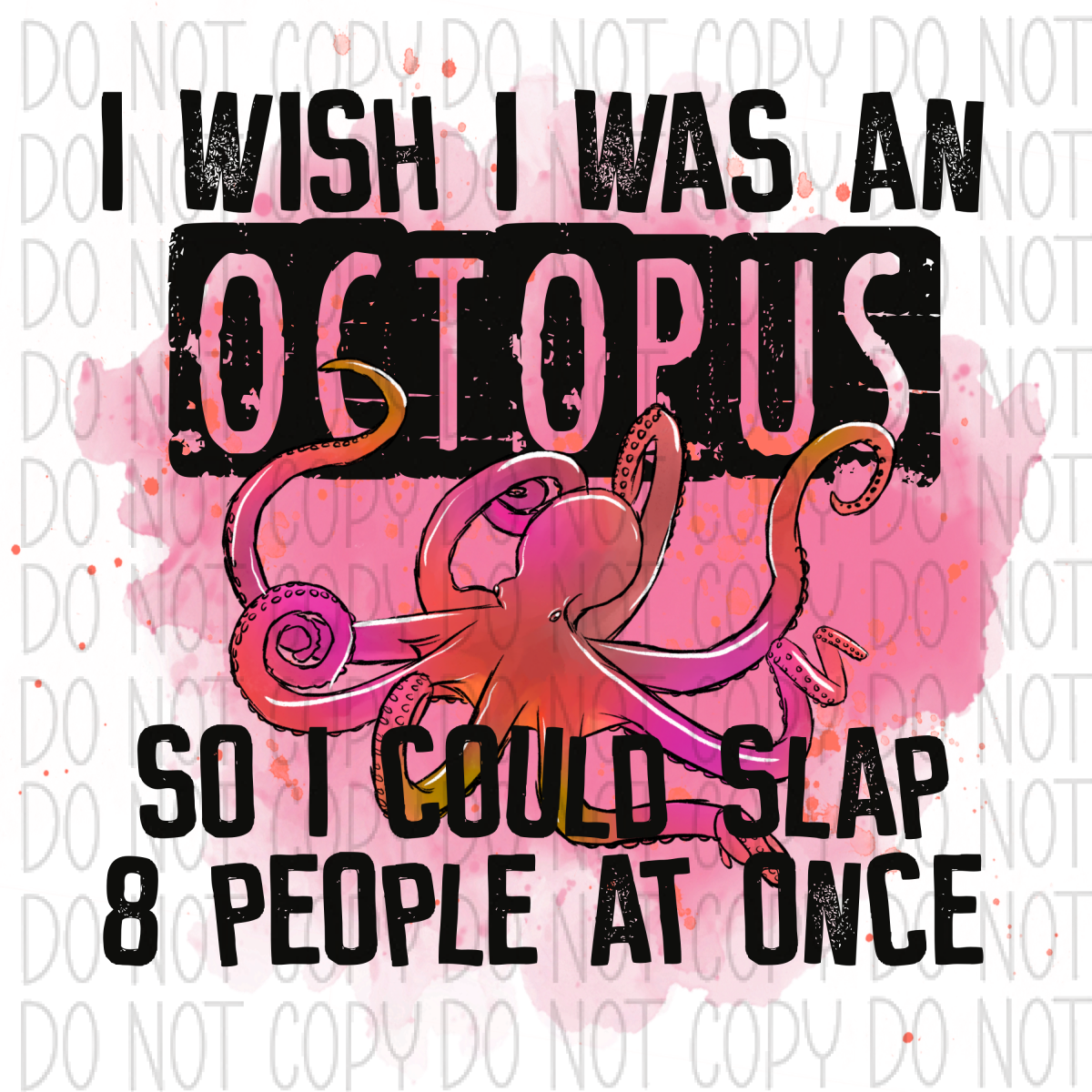 I Wish Was An Octopus So Can Slap 8 People At Once Dtf Transfer
